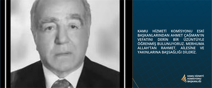 KHK ESKİ KOMİSYON BAŞKANI AHMET ÇAĞMAN’A ALLAHTAN RAHMET DİLERİZ.